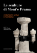 Le sculture di Mont e Prama. Contesto, scavi e materiali. Ediz. illustrata