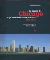 La scuola di Chicago e gli architetti della prateria 1871-1910. Ediz. illustrata