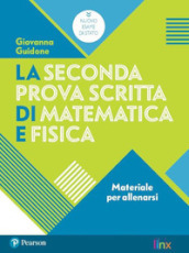 La seconda prova scritta di matematica e fisica. Materiale per allenarsi. Per il Liceo scientifico. Con espansione online