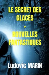 Le secret des glaces + Nouvelles fantastiques