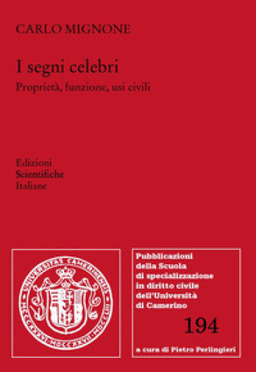 I segni celebri. Proprietà, funzioni, usi civili - Carlo Mignone