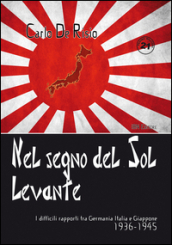 Nel segno del Sol Levante. I difficili rapporti tra Germania, Italia e Giappone 1936-1945