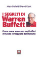 I segreti di Warren Buffett. Come avere successo negli affari evitando le trappole del mercato. Nuova ediz.