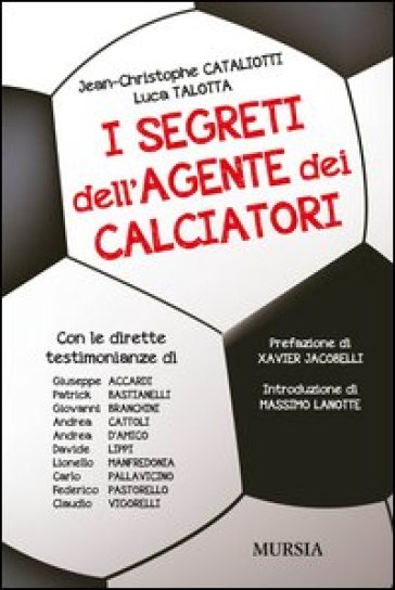 I segreti dell'agente dei calciatori - Jean-Christophe Cataliotti - Luca Talotta