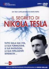 Il segreto di Nikola Tesla. Tutto sulla sua vita, la sua formazione, le sue invenzioni, la sua intelligente sensibilità. Con DVD