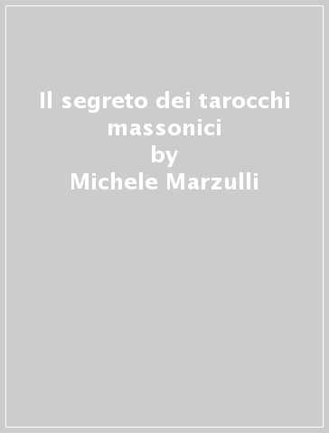 Il segreto dei tarocchi massonici - Michele Marzulli