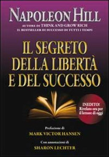 Il segreto della libertà e del successo - Napoleon Hill