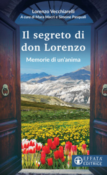 Il segreto di don Lorenzo. Memorie di un'anima - Lorenzo Vecchiarelli