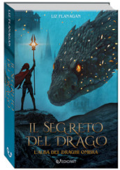 Il segreto del drago. L alba dei draghi ombra. Ediz. illustrata