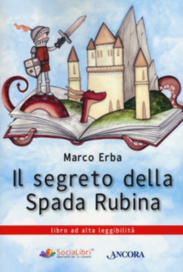 Il segreto della spada rubina. Ediz. ad alta leggibilità - Marco Erba