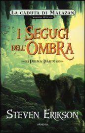 I segugi dell ombra. La caduta di Malazan. Vol. 8/1