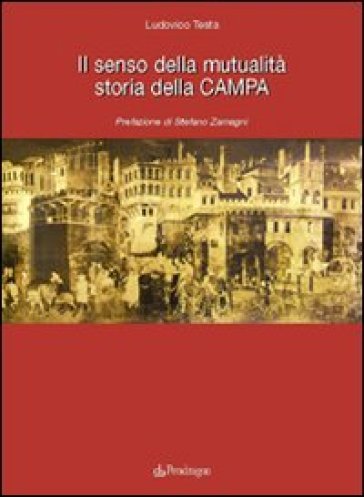 Il senso della mutualità. Storia della Campa - Ludovico Testa