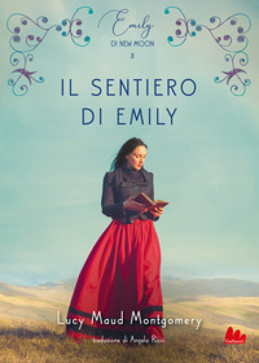 Il sentiero di Emily. Emily di New Moon. Vol. 3 - Lucy Maud Montgomery