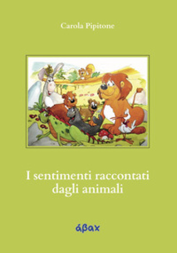 I sentimenti raccontati dagli animali - Carola Pipitone