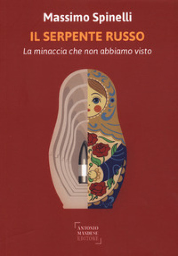 Il serpente russo. La minaccia che non abbiamo visto - Massimo Spinelli