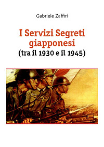 I servizi segreti giapponesi (tra il 1930 e il 1945) - Gabriele Zaffiri