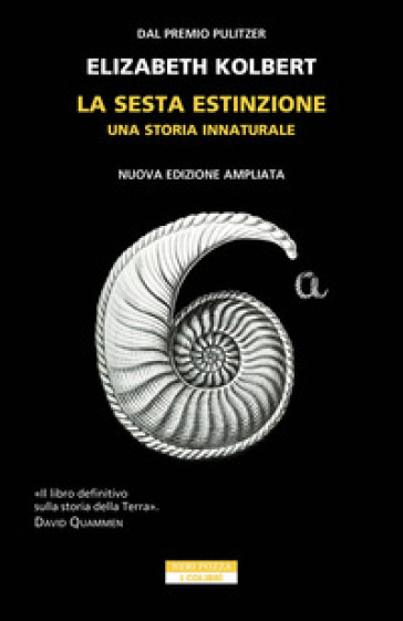 La sesta estinzione. Una storia innaturale. Nuova ediz. - Elizabeth Kolbert