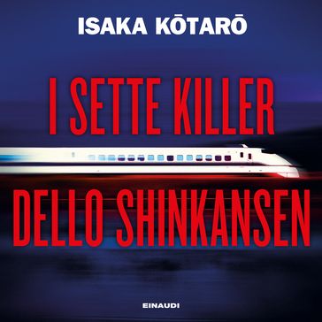 I sette killer dello Shinkansen - Kotaro Isaka - Bruno Forzan