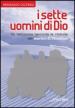 I sette uomini di Dio. Un testimone racconta la vicenda dei martiri di Tibhirine