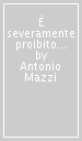 È severamente proibito fare figli. Piccole regole per genitori d oggi