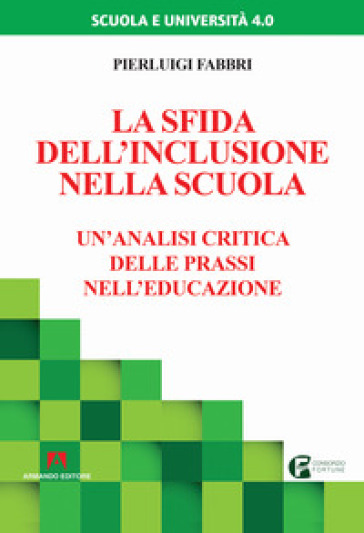 La sfida dell'inclusione nella scuola. Un'analisi critica delle prassi nell'educazione - Pierluigi Fabbri