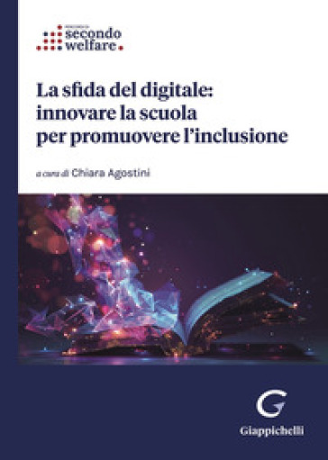 La sfida del digitale: innovare la scuola per promuovere l'inclusione - Ester Bonomi - Eleonora De Stefanis - Chiara Lodi Rizzini - Guido Legnante