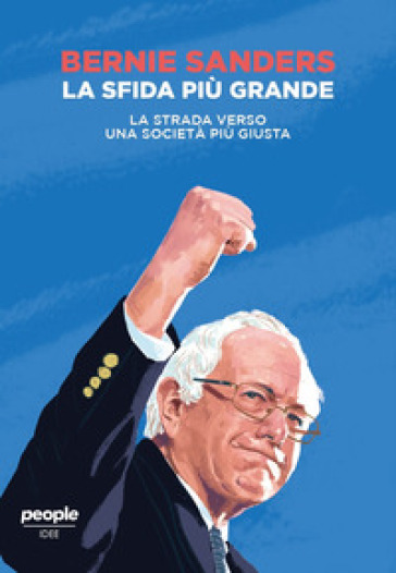 La sfida più grande. La strada verso una società più giusta - Bernie Sanders