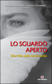 Lo sguardo aperto. Dieci film sulla misericordia