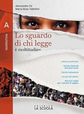 Lo sguardo di chi legge. Con Invito al romanzo. Per il biennio delle Scuole superiori. Con e-book. Con espansione online. Vol. A: Narrativa