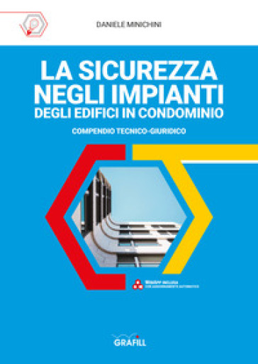 La sicurezza negli impianti degli edifici in condominio. Con Web App - Daniele Minichini