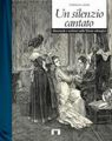 Un silenzio cantato. Hausmusik e scrittori nella Trieste asburgica - Stefano Crise