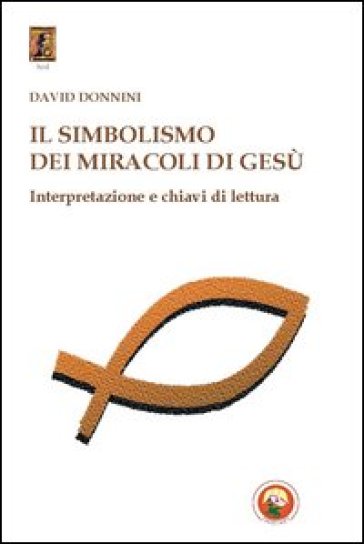 Il simbolismo dei miracoli di Gesù - David Donnini