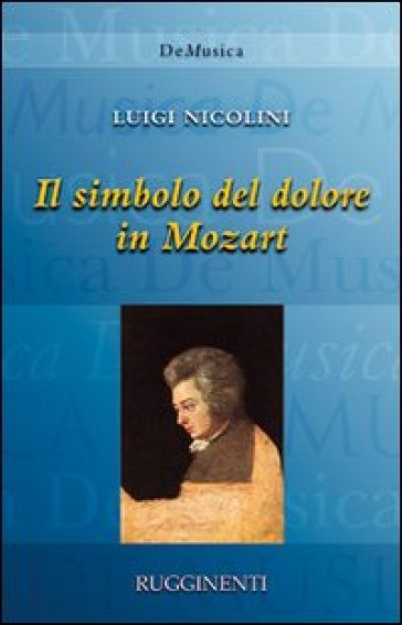 Il simbolo del dolore in Mozart - Luigi Nicolini