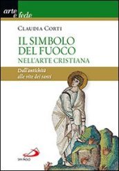 Il simbolo del fuoco nell arte cristiana. Dall antichità alle vite dei santi