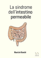 La sindrome dell intestino permeabile