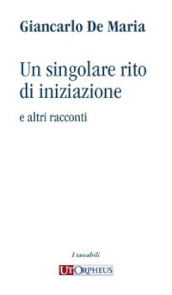 Un singolare rito di iniziazione e altri racconti