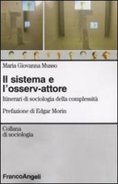 Il sistema e l osserv-attore. Itinerari di sociologia della complessità