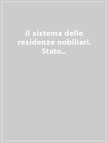 Il sistema delle residenze nobiliari. Stato Pontificio e Granducato di Toscana