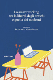 Lo smart working tra la libertà degli antichi e quella dei moderni