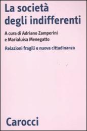 La società degli indifferenti. Relazioni fragili e nuova cittadinanza