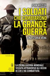 I soldati che cambiarono la Grande Guerra