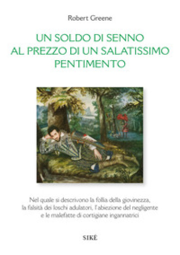 Un soldo di senno al prezzo di un salatissimo pentimento. Ediz. italiana e inglese - Robert Greene