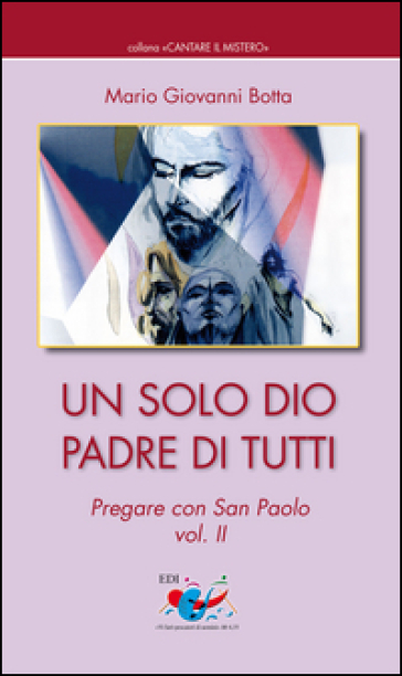 Un solo Dio padre di tutti. Pregare con San Paolo. Vol. 2 - Mario Giovanni Botta