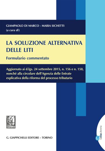 La soluzione alternativa delle liti. Formulario commentato. - Giampaolo Di Marco - Maria Sichetti