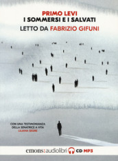 I sommersi e i salvati. Letto da Fabrizio Gifuni. Audiolibro. CD Audio formato MP3