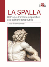 La spalla. Dall inquadramento diagnostico alla gestione terapeutica