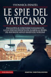 Le spie del Vaticano. Dalla lotta al comunismo ai legami con la CIA, fino ai contatti con la mafia: la storia dei misteriosi servizi segreti del Vaticano