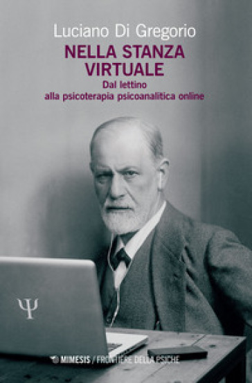 Nella stanza virtuale. Dal lettino alla psicoterapia psicoanalitica online - Luciano Di Gregorio