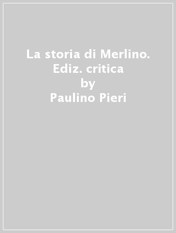 La storia di Merlino. Ediz. critica - Paulino Pieri