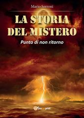 La storia del Mistero. Punto di non ritorno